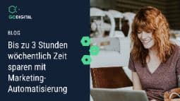 Bis zu 3 Stunden wöchentlich Zeit sparen mit Marketing-Automatisierung