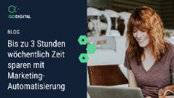 Bis zu 3 Stunden wöchentlich Zeit sparen mit Marketing-Automatisierung