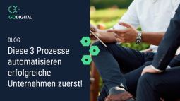 Diese 3 Prozesse automatisieren erfolgreiche Unternehmen zuerst!