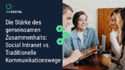 Die Stärke des gemeinsamen Zusammenhalts: Social Intranet vs. Traditionelle Kommunikationswege